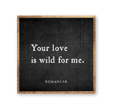 Your love is wild for me