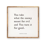 You take what the enemy meant for evil