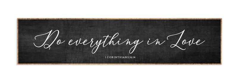 42 x 10" | Do Everything In Love