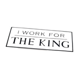 I work for the KING | Sticker