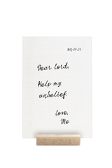 Help my unbelief | 5 x 7"