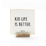Kid Life Is Better