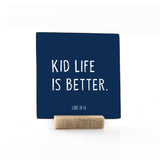 Kid Life Is Better