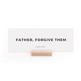 7.5 x 2.75" | Charlie Kirk | Father Forgive