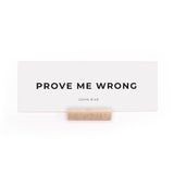 7.5 x 2.75" | Charlie Kirk | Prove Me Wrong