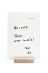 Please Come Quickly | 5 x 7"