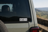 Because He Car Window High Quality Sticker