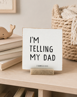 I'm telling my dad - Black on Distressed White - Adoption Celebration Console - 4x4 Shelf Sitter
