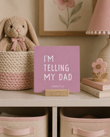 I'm Telling My Dad | 4 x 4"