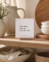Holy Spirit, Make Me More Like Jesus 4x4 Christian shelf sitter with natural wood base, styled in a cottage kitchen open shelf scene.