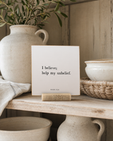 I Believe; Help My Unbelief 4x4 Christian shelf sitter with natural wood base, styled in a farmhouse hutch scene.