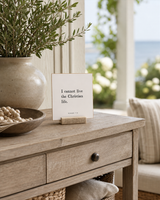 I Cannot Live the Christian Life 4x4 Christian shelf sitter with natural wood base, styled in a covered porch console scene.