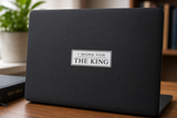 I Work for the KING Laptop Vinyl Sticker