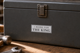 I Work for the KING Toolbox Weather Resistant Sticker