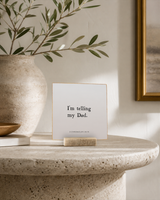 I'm Telling My Dad 4x4 Christian shelf sitter with natural wood base, styled in a foyer pedestal table scene.