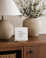 Lord, We Dedicate This Day to You 4x4 Christian shelf sitter with natural wood base, styled in a quiet home office credenza scene.