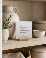 Peace, Love, and Joy Come Only From You 4x4 Christian shelf sitter with natural wood base, styled in a farmhouse hutch scene.