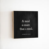 14 x 14" | BF | A Meal Is More