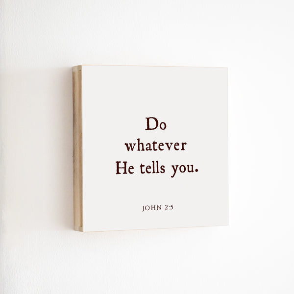 14 x 14" | BF | Do Whatever He Tells You