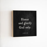 14 x 14" | BF | Honor And Glorify