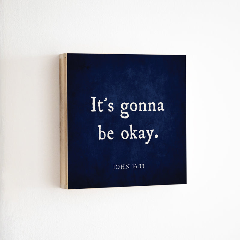 14 x 14" | BF | It's Gonna Be Okay