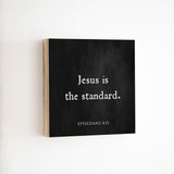 14 x 14" | BF | Jesus Is The Standard