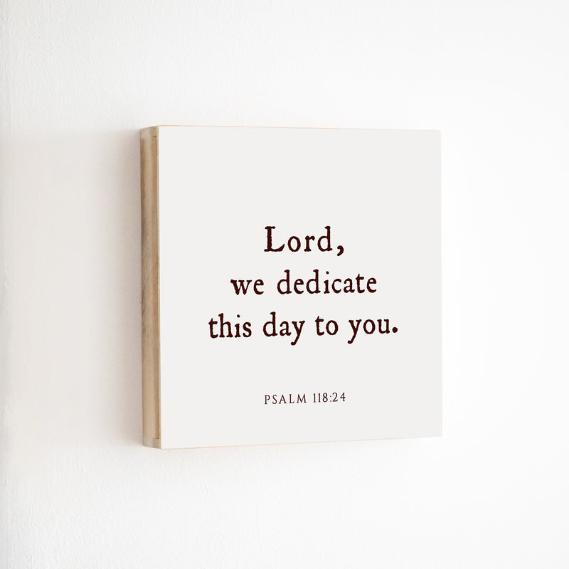 14 x 14" | BF | Lord We Dedicate