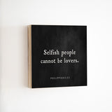 14 x 14" | BF | Selfish People Cannot