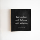 14 x 14" | BF | Surround Me With Darkness