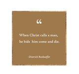 15 x 15" | "When Christ calls a man"