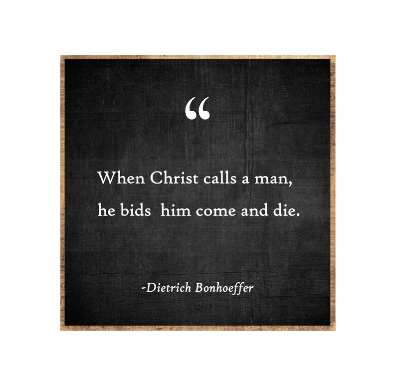 15 x 15" | "When Christ calls a man"