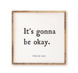 It's gonna be okay.