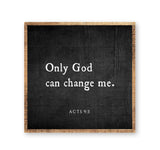 Only God Can Change Me