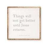 Things will not get better until
