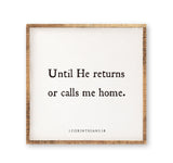 Until He Returns or Calls Me Home