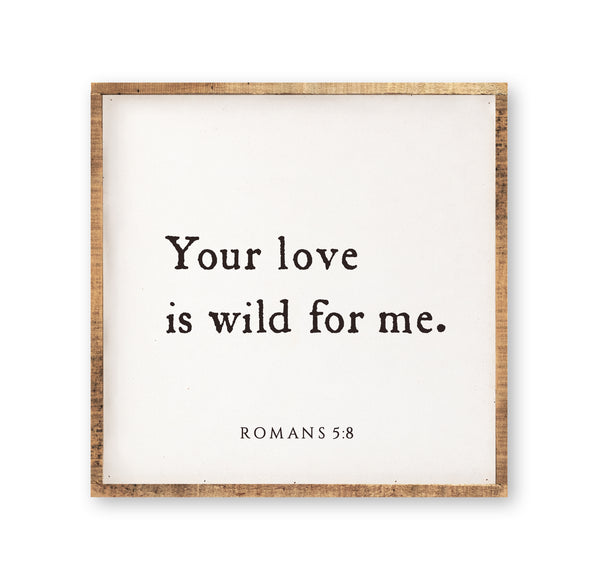 Your love is wild for me