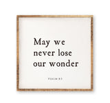 May we never lose our wonder