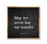 May we never lose our wonder