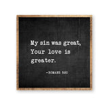My sin was great