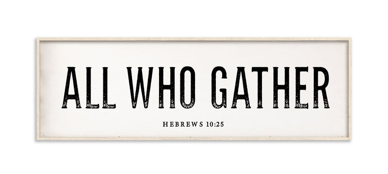 36 x 12" | All Who Gather