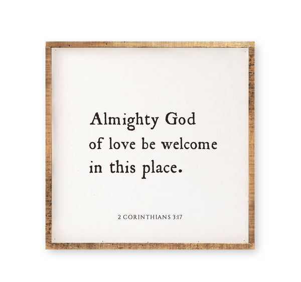 Almighty God of love be welcome in this place