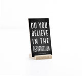 Do you believe in the resurrection? | 3 x 5"