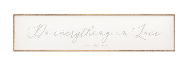42 x 10" | Do Everything In Love