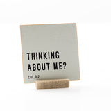 Thinking About Me - 4x4 Graphic Shelf Sitter