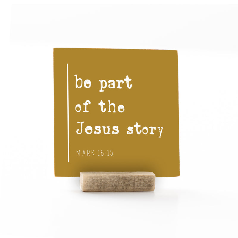 4 x 4" | Signature | Be Part Of The Jesus Story