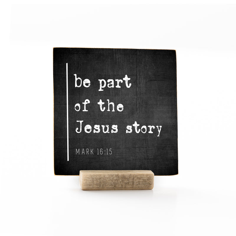 4 x 4" | Signature | Be Part Of The Jesus Story