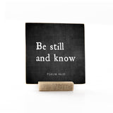 Be Still and Know - 4x4 Traditional Shelf Sitter