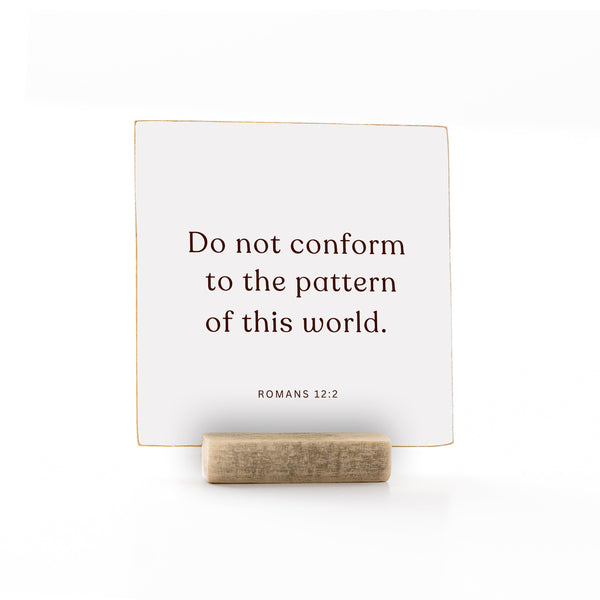 Do not conform to the pattern of this world | Singleness | 4 x 4"