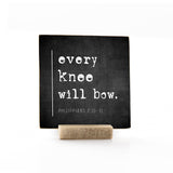 4 x 4" | Signature | Every Knee Will Bow