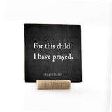 For This Child I Have Prayed - 4x4 Traditional Shelf Sitter